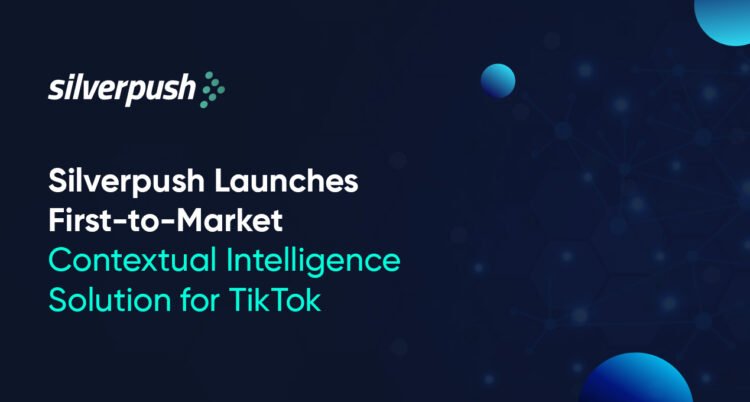 Silverpush Launches First-to-Market Contextual Intelligence Solution for TikTok