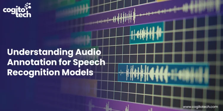 Audio Annotation for Speech Recognition Models