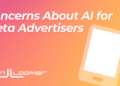 Concerns About AI for Meta Advertisers