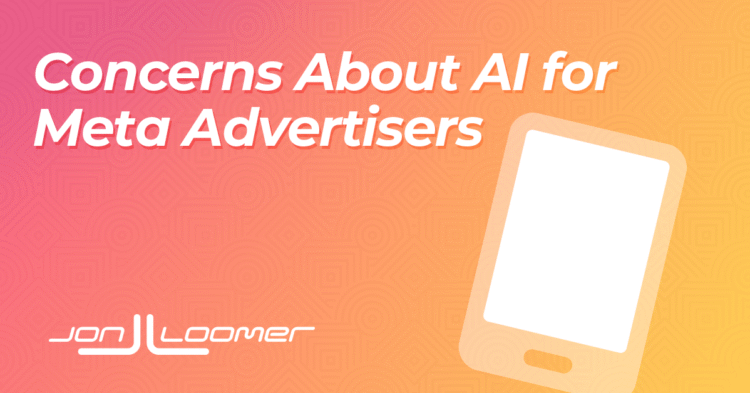 Concerns About AI for Meta Advertisers