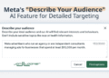 Meta’s “Describe Your Audience” AI Feature for Detailed Targeting