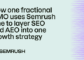 How One Fractional CMO Drives Visibility with Semrush One