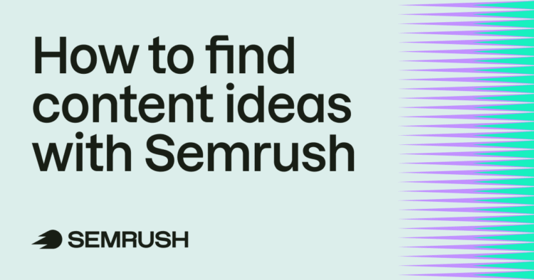 How to Find Content Ideas with Semrush
