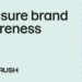 How to measure brand awareness: 9 methods that matter