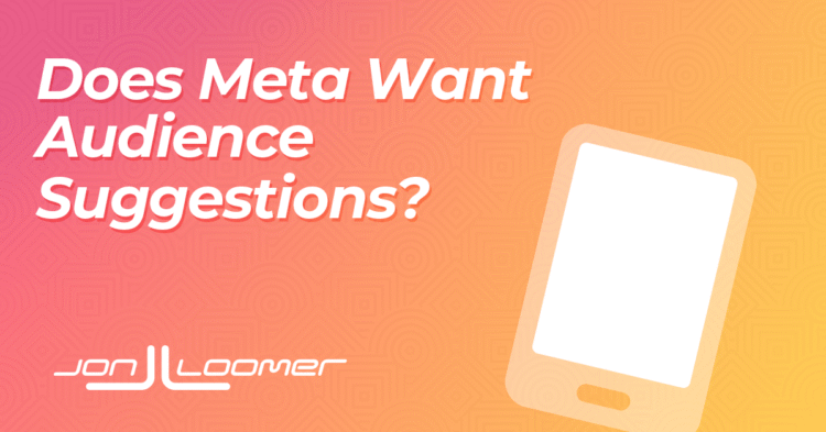 Does Meta Want Audience Suggestions?