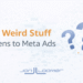 When Weird Stuff Happens to Meta Ads