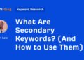 What Are Secondary Keywords? (And How to Use Them)