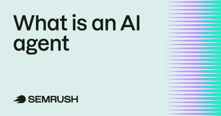 What Is an AI Agent? (And What AI Agents Mean for Your Brand’s Visibility)