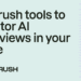 6 Semrush tools to monitor AI Overviews in your niche