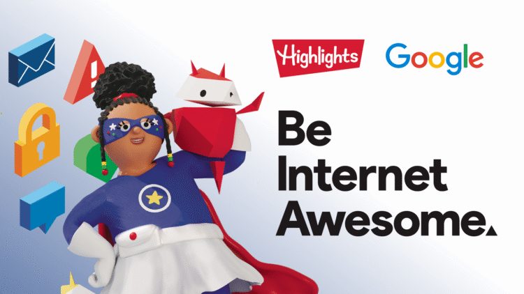 Google.org and Highlights teach students to Be Internet Awesome