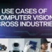 Top Use Cases of Computer vision Across Industries