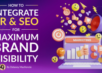 How to Integrate PR & SEO for Maximum Brand Visibility