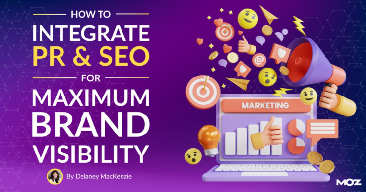 How to Integrate PR & SEO for Maximum Brand Visibility