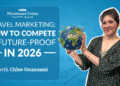 Travel Marketing: How to Compete and Future-Proof in 2026