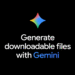 You can now generate files in Gemini