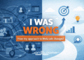 I Was Wrong: How My Approach to Meta Ads Changed
