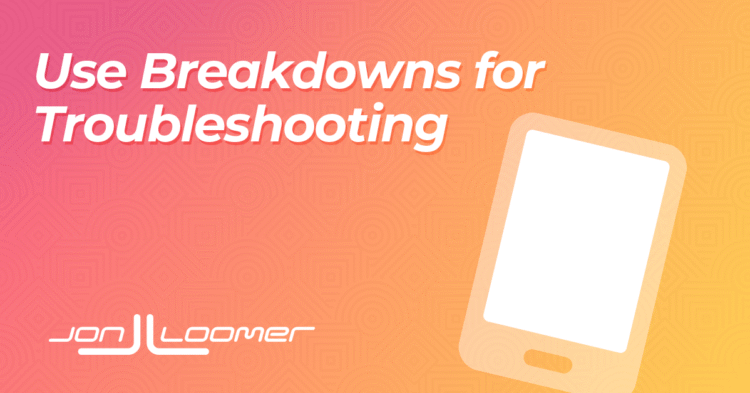 Use Breakdowns for Troubleshooting – Jon Loomer Digital