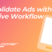 Consolidate Ads with the New Creative Workflow