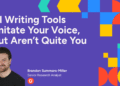 AI Writing Tools Imitate Your Voice, But Aren’t Quite You