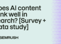 Does AI content rank well in search? [Survey + Data study]