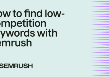 How to find low-competition keywords with Semrush