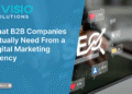 What B2B Companies Actually Need From a Digital Marketing Agency