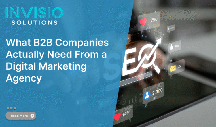 What B2B Companies Actually Need From a Digital Marketing Agency