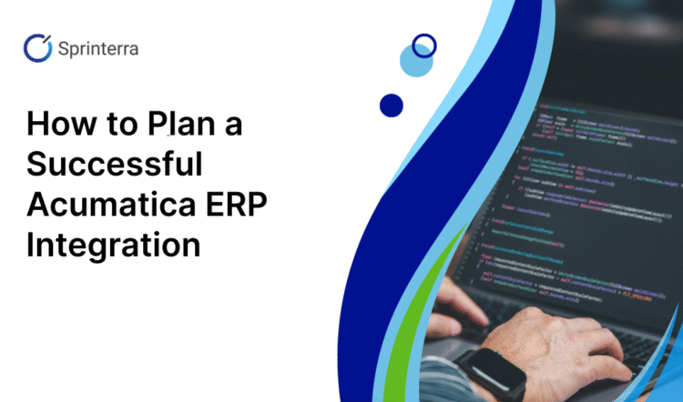 How to Plan a Successful Acumatica ERP Integration