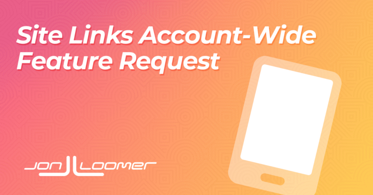 Site Links Feature Request – Jon Loomer Digital