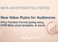 New Value Rules for Audiences, GTM Updates, and More