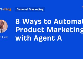 8 Ways to Automate Product Marketing with Agent A