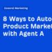 8 Ways to Automate Product Marketing with Agent A