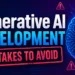 7 Common Generative AI Development Mistakes to Avoid in 2026