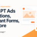 ChatGPT Ads Limitations, AI Instant Forms, and More