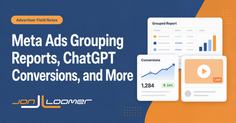 Meta Ads Grouping Reports, ChatGPT Conversions, and More