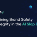 Maintaining Brand Safety and Integrity in the AI Slop Era