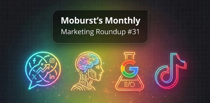 Moburst’s Monthly Marketing Roundup #31