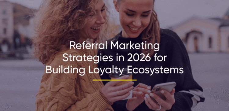 Referral Marketing Strategies in 2026 for Building Loyalty