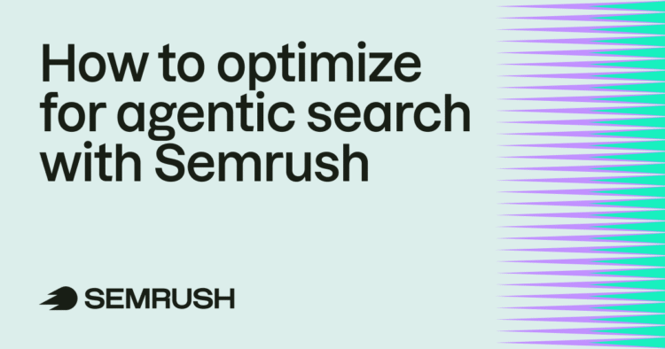 How to optimize for agentic search with Semrush