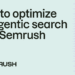 How to optimize for agentic search with Semrush