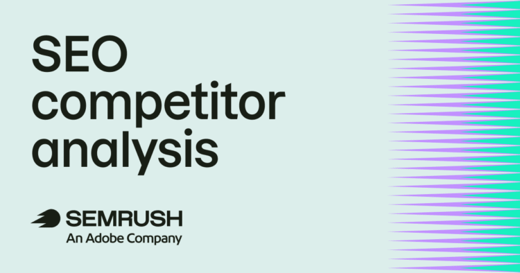 How to do an SEO competitor analysis [+ template]