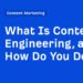 What Is Content Engineering, and How Do You Do It?