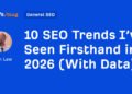 10 SEO Trends I’ve Seen Firsthand in 2026 (With Data)