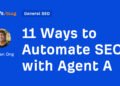 11 Ways to Automate SEO with Agent A