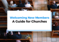 Welcoming New Members: A Guide for Churches