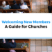 Welcoming New Members: A Guide for Churches