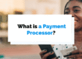 What is a Payment Processor? Everything You Need to Know