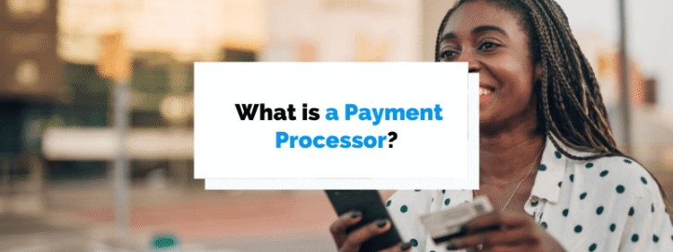 What is a Payment Processor? Everything You Need to Know