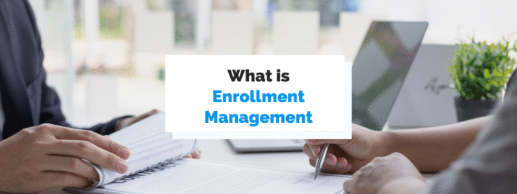 What Is Enrollment Management? Definition & Why It Matters