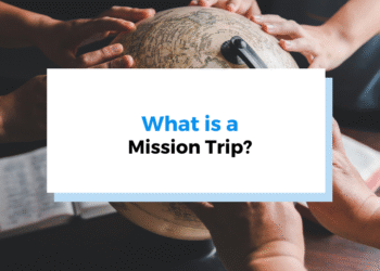 What Is a Mission Trip and How Do You Run One?